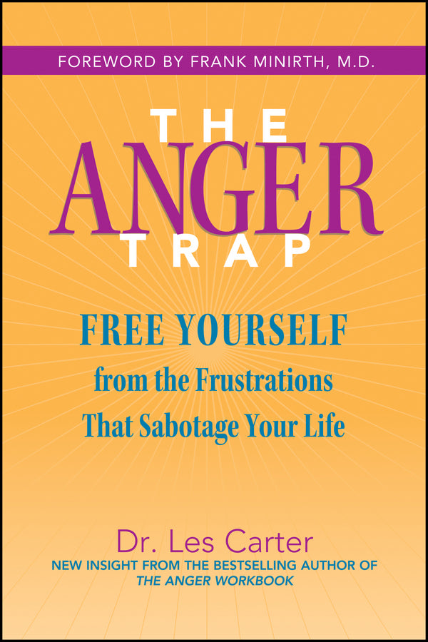 The Anger Trap – Free Yourself from the Frustrations That Sabotage Your Life (Paperback / softback) 9780787968809