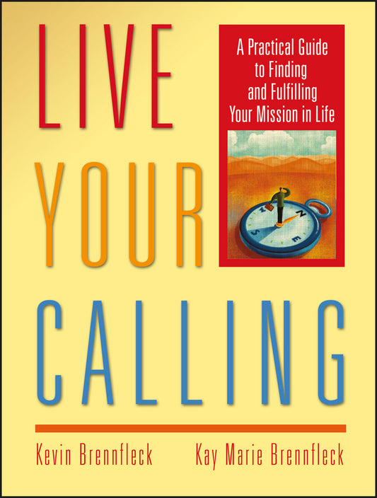 Live Your Calling – A Practical Guide to Finding and Fulfilling Your Mission in Life (Paperback / softback) 9780787968953