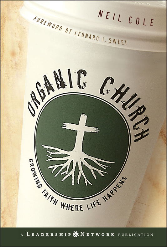 Organic Church; Growing Faith Where Life Happens (Hardback) 9780787981297