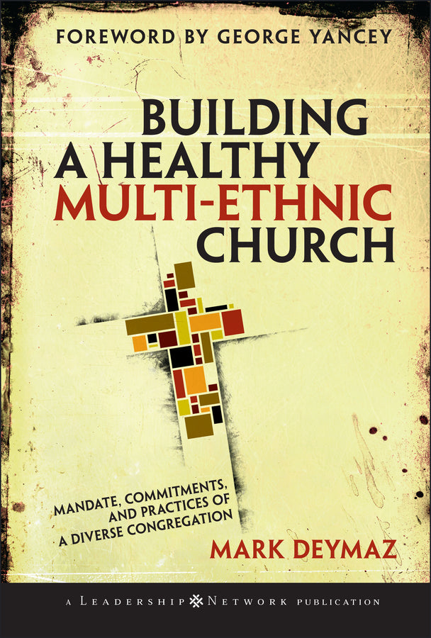 Building a Healthy Multi–Ethnic Church – Mandate, Commitments and Practices of a Diverse Congregation (Hardback) 9780787995515