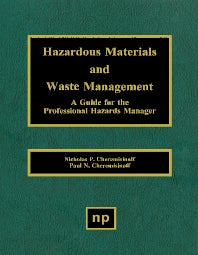 Hazardous Materials and Waste Management; A Guide for the Professional Hazards Manager (Hardback) 9780815513728