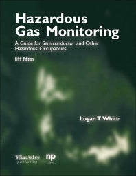 Hazardous Gas Monitoring, Fifth Edition; A Guide for Semiconductor and Other Hazardous Occupancies (Paperback) 9780815514695