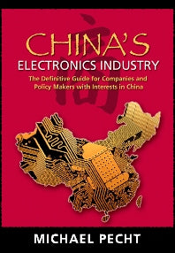 China's Electronics Industry; The Definitive Guide for Companies and Policy Makers with Interest in China (Paperback) 9780815515364