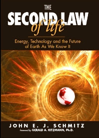 The Second Law of Life; Energy, Technology, and the Future of Earth As We Know It (Hardback) 9780815515371