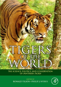 Tigers of the World; The Science, Politics and Conservation of Panthera tigris (Hardback) 9780815515708