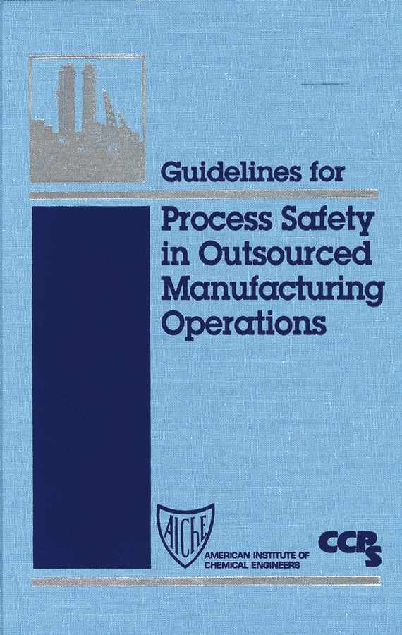 Guidelines for Process Safety in Outsourced Manufacturing Operations (Hardback) 9780816908127