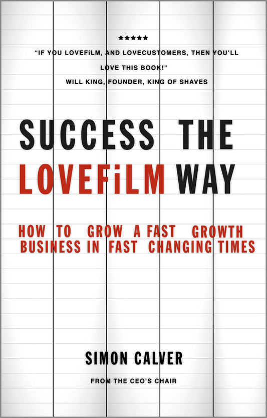 Success the LOVEFiLM Way – How to Grow a Fast Growth Business in Fast Changing Times (Paperback / softback) 9780857083692