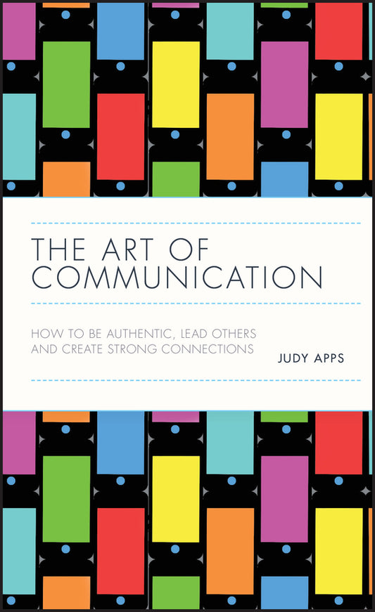 The Art of Communication – How to be Authentic, Lead Others and Create Strong Connections (Hardback) 9780857088079