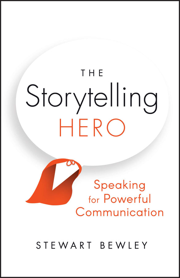 The Storytelling Hero – Speaking for Powerful Communication (Paperback / softback) 9780857089540