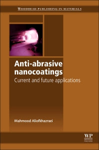 Anti-Abrasive Nanocoatings; Current and Future Applications (Hardback) 9780857092113