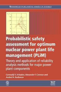 Probabilistic Safety Assessment for Optimum Nuclear Power Plant Life Management (PLiM); Theory and Application of Reliability Analysis Methods for Major Power Plant Components (Hardback) 9780857093981