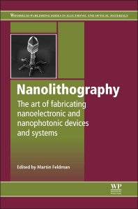 Nanolithography; The Art of Fabricating Nanoelectronic and Nanophotonic Devices and Systems (Hardback) 9780857095008