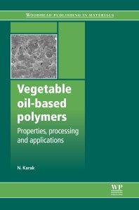 Vegetable Oil-Based Polymers; Properties, Processing and Applications (Hardback) 9780857097101