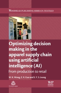 Optimizing Decision Making in the Apparel Supply Chain Using Artificial Intelligence (AI); From Production to Retail (Hardback) 9780857097798