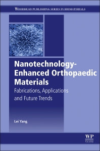 Nanotechnology-Enhanced Orthopedic Materials; Fabrications, Applications and Future Trends (Hardback) 9780857098443