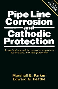 Pipeline Corrosion and Cathodic Protection; A Practical Manual for Corrosion Engineers, technicians, and field personnel (Paperback) 9780872011496
