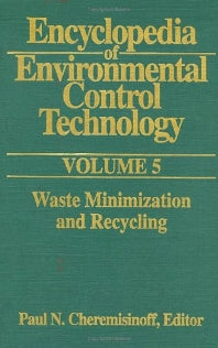 Encyclopedia of Environmental Control Technology: Volume 5; Waste Minimization and Recycling (Hardback) 9780872012585