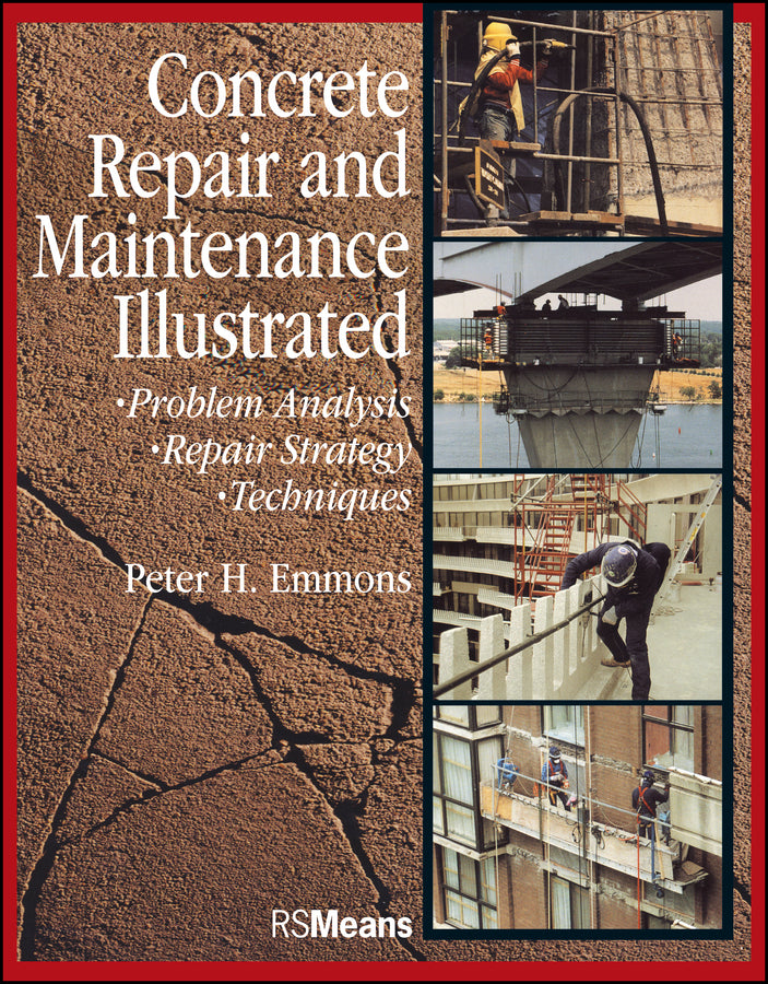 Concrete Repair and Maintenance Illustrated; Problem Analysis; Repair Strategy; Techniques (Paperback / softback) 9780876292860