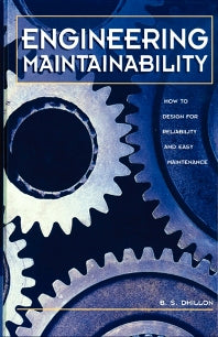 Engineering Maintainability:; How to Design for Reliability and Easy Maintenance (Hardback) 9780884152576