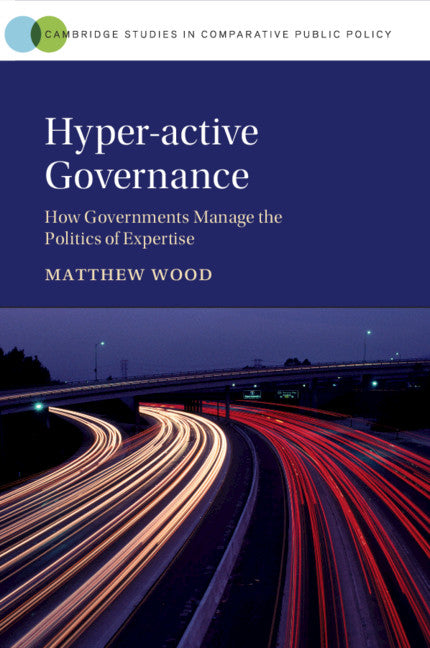 Hyper-active Governance; How Governments Manage the Politics of Expertise (Paperback / softback) 9781009001809