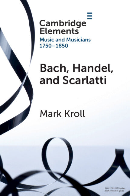 Bach, Handel and Scarlatti; Reception in Britain 1750–1850 (Paperback / softback) 9781009009065