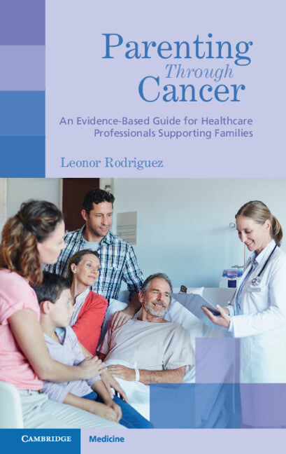 Parenting through Cancer; An Evidence-Based Guide for Healthcare Professionals Supporting Families (Paperback / softback) 9781009009836