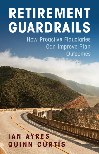 Retirement Guardrails; How Proactive Fiduciaries Can Improve Plan Outcomes (Paperback / softback) 9781009009843