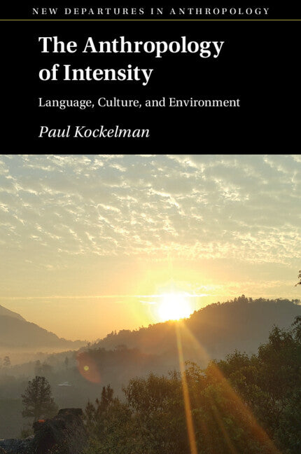 The Anthropology of Intensity; Language, Culture, and Environment (Paperback / softback) 9781009011075