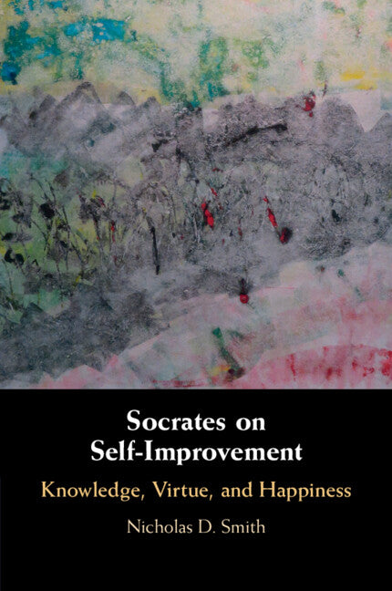 Socrates on Self-Improvement; Knowledge, Virtue, and Happiness (Paperback / softback) 9781009012430