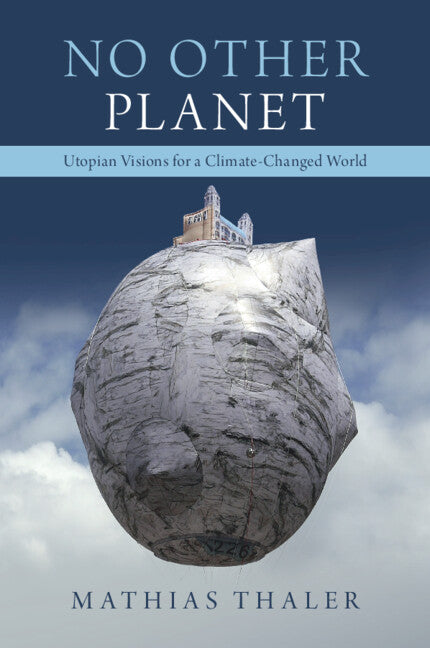 No Other Planet; Utopian Visions for a Climate-Changed World (Paperback / softback) 9781009015653