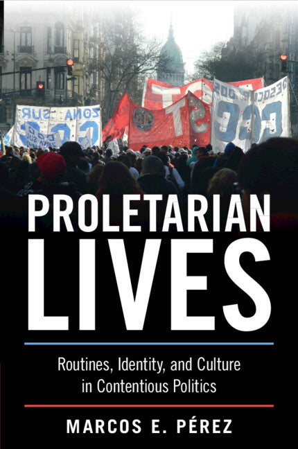 Proletarian Lives; Routines, Identity, and Culture in Contentious Politics (Paperback / softback) 9781009015936