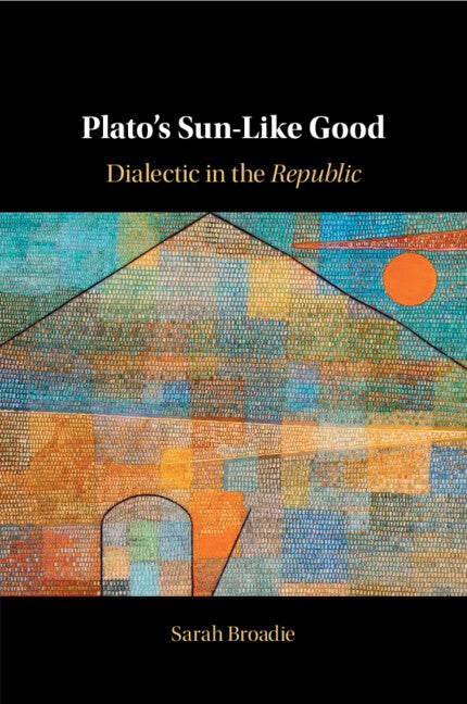 Plato's Sun-Like Good; Dialectic in the Republic (Paperback / softback) 9781009016407