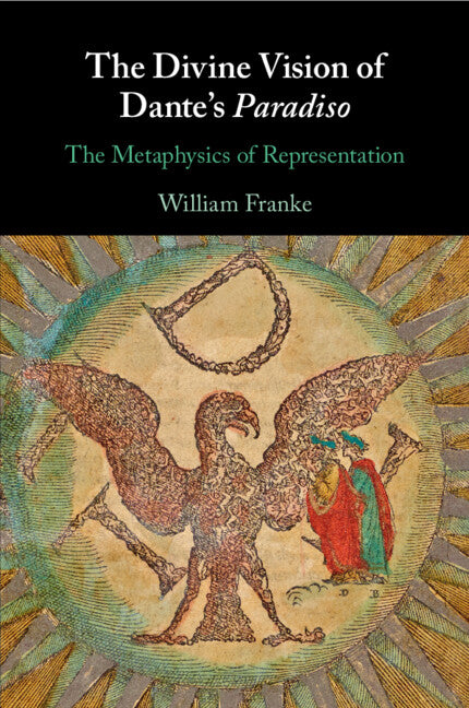 The Divine Vision of Dante's Paradiso; The Metaphysics of Representation (Paperback / softback) 9781009016919