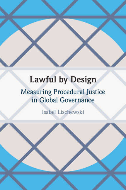 Lawful by Design; Measuring Procedural Justice in Global Governance (Paperback / softback) 9781009017985