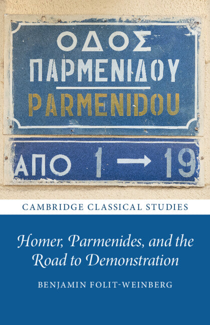 Homer, Parmenides, and the Road to Demonstration (Paperback / softback) 9781009048484