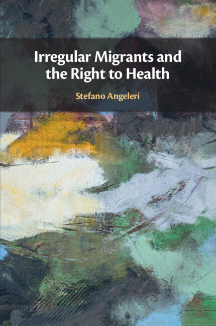 Irregular Migrants and the Right to Health (Paperback / softback) 9781009054805