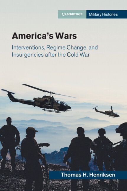 America's Wars; Interventions, Regime Change, and Insurgencies after the Cold War (Paperback / softback) 9781009055086