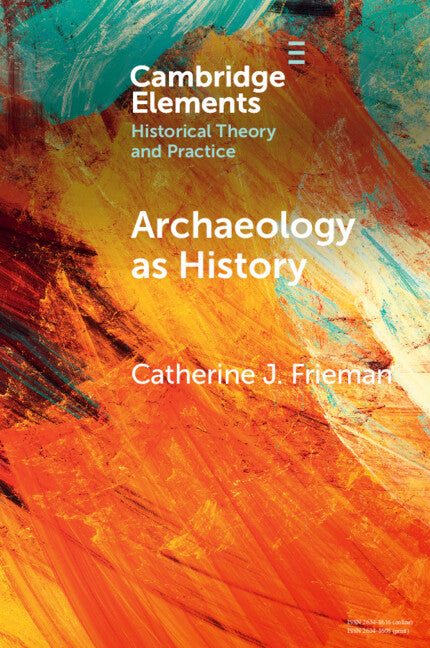 Archaeology as History; Telling Stories from a Fragmented Past (Paperback / softback) 9781009055567