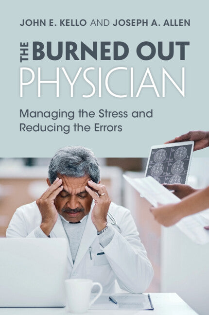 The Burned Out Physician; Managing the Stress and Reducing the Errors (Paperback / softback) 9781009055918