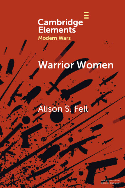 Warrior Women; The Cultural Politics of Armed Women, c.1850–1945 (Paperback / softback) 9781009069045