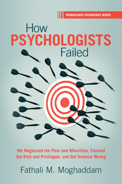 How Psychologists Failed; We Neglected the Poor and Minorities, Favored the Rich and Privileged, and Got Science Wrong (Paperback / softback) 9781009069915
