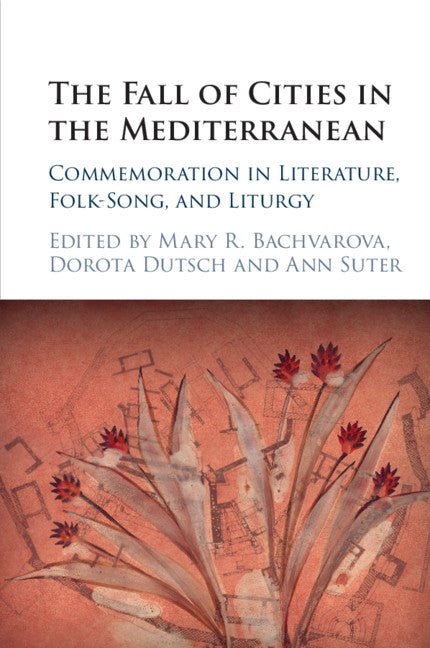 The Fall of Cities in the Mediterranean; Commemoration in Literature, Folk-Song, and Liturgy (Paperback / softback) 9781009073219