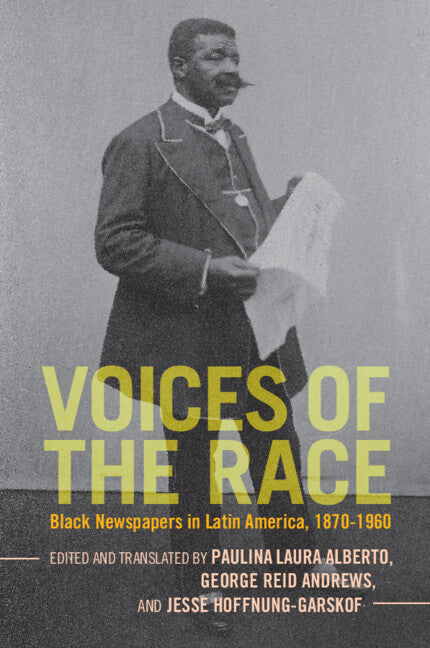 Voices of the Race; Black Newspapers in Latin America, 1870–1960 (Paperback / softback) 9781009073318