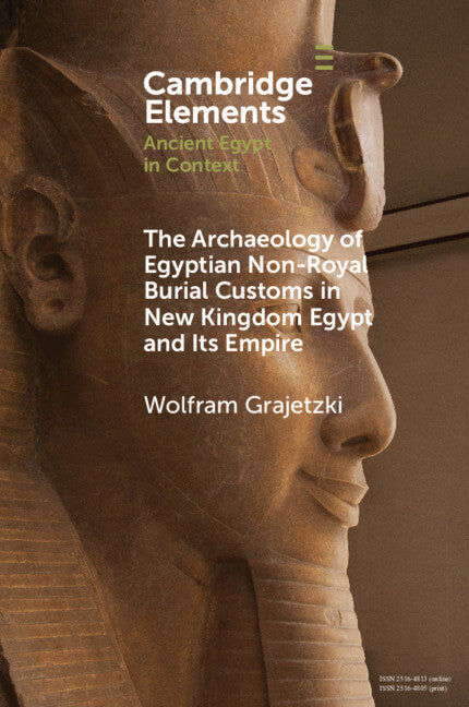 The Archaeology of Egyptian Non-Royal Burial Customs in New Kingdom Egypt and Its Empire (Paperback / softback) 9781009073509