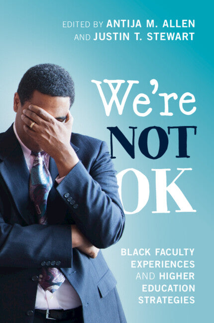 We're Not OK; Black Faculty Experiences and Higher Education Strategies (Paperback / softback) 9781009073561