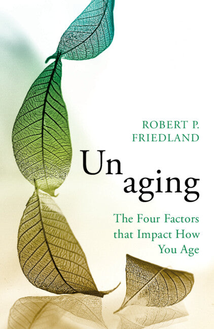 Unaging; The Four Factors that Impact How You Age (Paperback / softback) 9781009087742