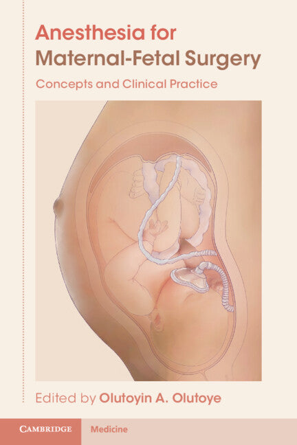 Anesthesia for Maternal-Fetal Surgery; Concepts and Clinical Practice (Paperback / softback) 9781009088909