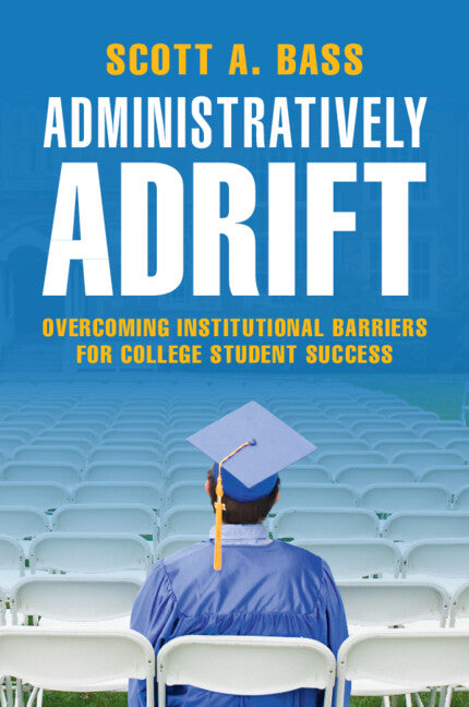 Administratively Adrift; Overcoming Institutional Barriers for College Student Success (Paperback / softback) 9781009094030