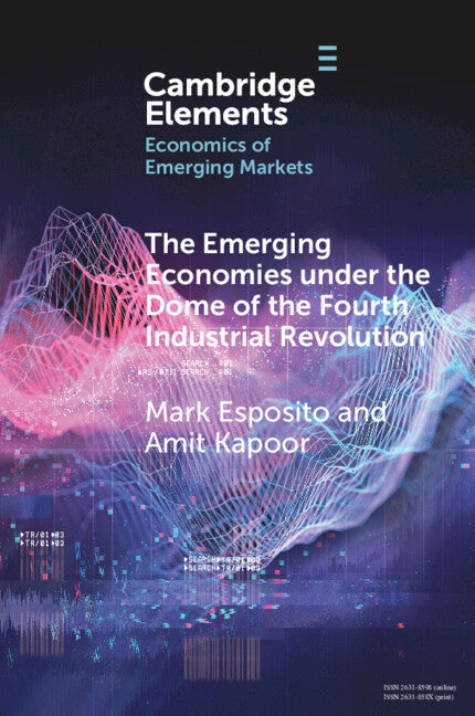 The Emerging Economies under the Dome of the Fourth Industrial Revolution (Paperback / softback) 9781009095105