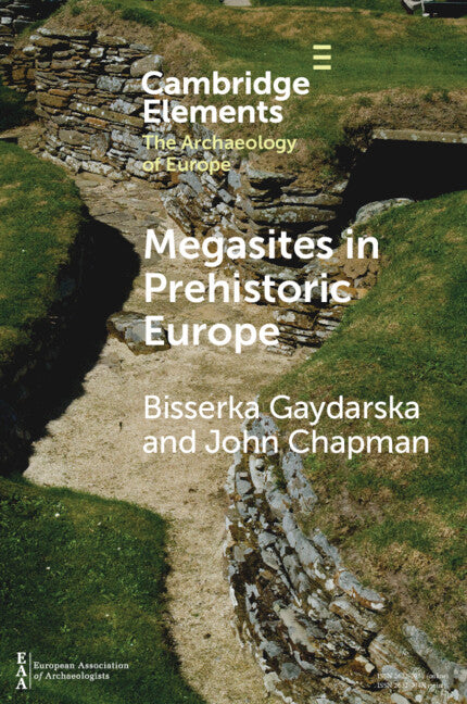 Megasites in Prehistoric Europe; Where Strangers and Kinsfolk Met (Paperback / softback) 9781009096607